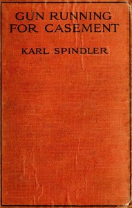 Easter Rising Riffle Gun running for Casement in the Easter rebellion, 1916 by Karl Spindler ...